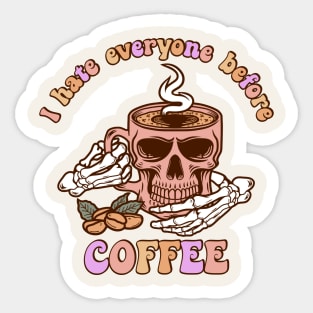 I Hate Everyone Before Coffee Sticker